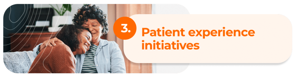 Patient experience initiatives