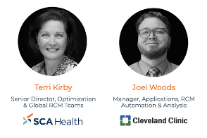 Terri Kirby, Senior Director, Optimization & Global RCM Teams, SCA Health; Joel Woods, Manager, Applications, RCM Automation & Analysis, Cleveland Clinic